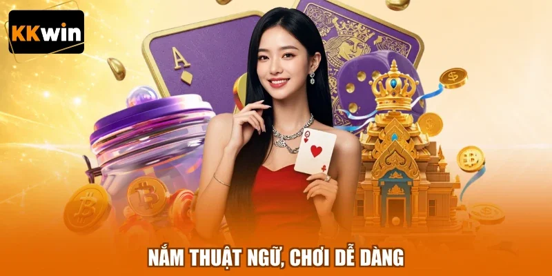 nam thuat ngu choi de dang Nắm thuật ngữ, chơi dễ dàng