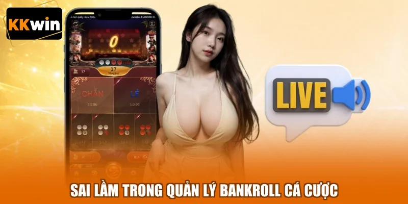 sai lam trong quan ly bankroll ca cuoc Sai lầm trong quản lý bankroll cá cược
