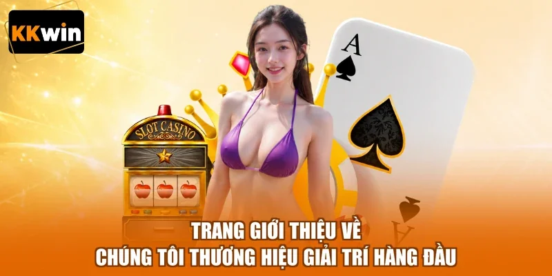 trang gioi thieu ve chung toi thuong hieu giai tri hang dau Trang giới thiệu về chúng tôi thương hiệu giải trí hàng đầu